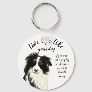 Live Life Like Your Dog Inspirational Quote Key Ring