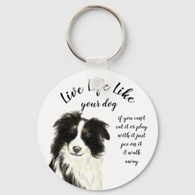 Live Life Like Your Dog Inspirational Quote Key Ring (Front)