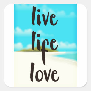 Live Life Love inspirational quote Square Sticker
