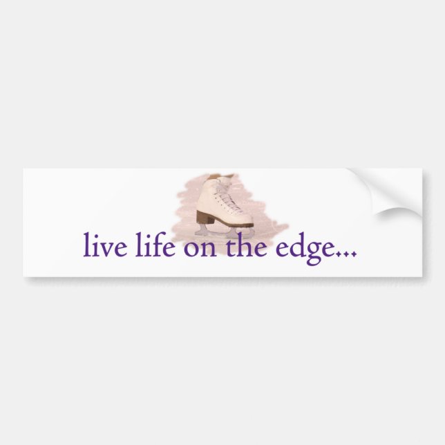 Live life on the edge... bumper sticker (Front)