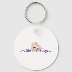 Live life on the edge... key ring