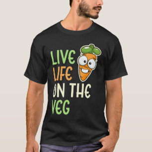 Live Life On The Veg Vegetable Carrot Vegan Lifes T-Shirt