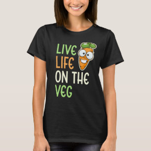 Live Life On The Veg Vegetable Carrot Vegan Lifest T-Shirt