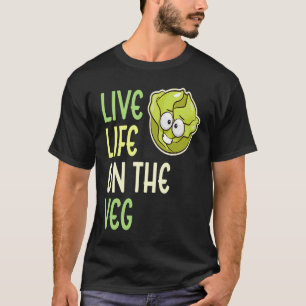 Live Life On The Veg Vegetable Lettuce Vegan Life T-Shirt