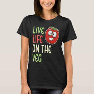 Live Life On The Veg  Vegetable Tomato Vegan Lifes T-Shirt