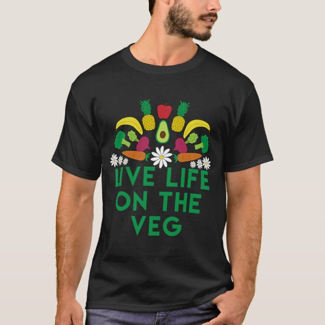 Live Life On The Veg Vegetarian Vegan Raw Food T-Shirt (Front)