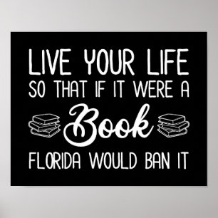 Live Life So If It Was A Book Florida Would Ban It Poster