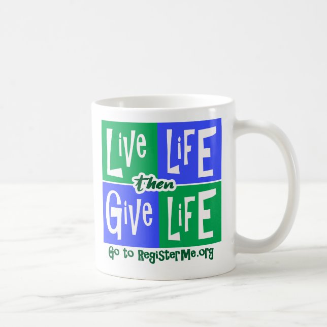 Live Life then Give Life Coffee Mug (Right)