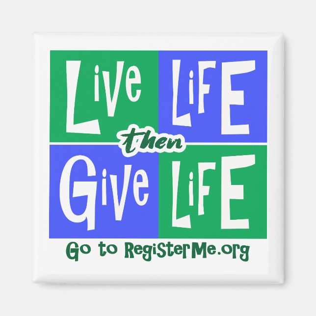 Live Life then Give Life Magnet (Front)