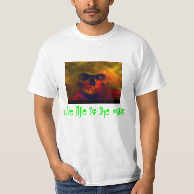 "Live life to the max" Clothing T-Shirt (Front)