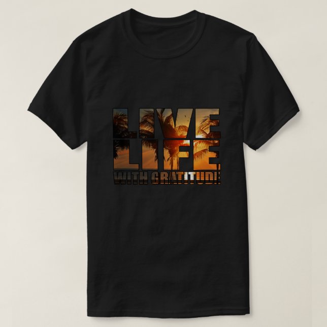 Live Life with Gratitude T-Shirt (Design Front)