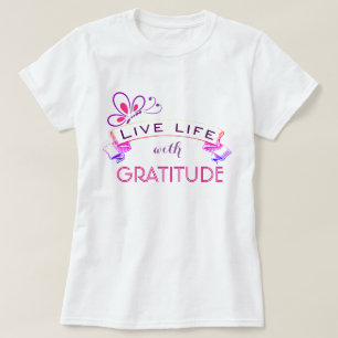 Live Life with Gratitude T-Shirt