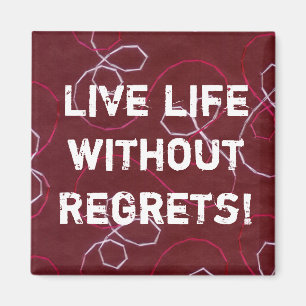 Live life without Regrets! magnet