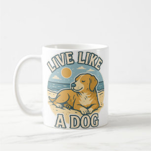 Live Like a Dog Beach Coffee Mug