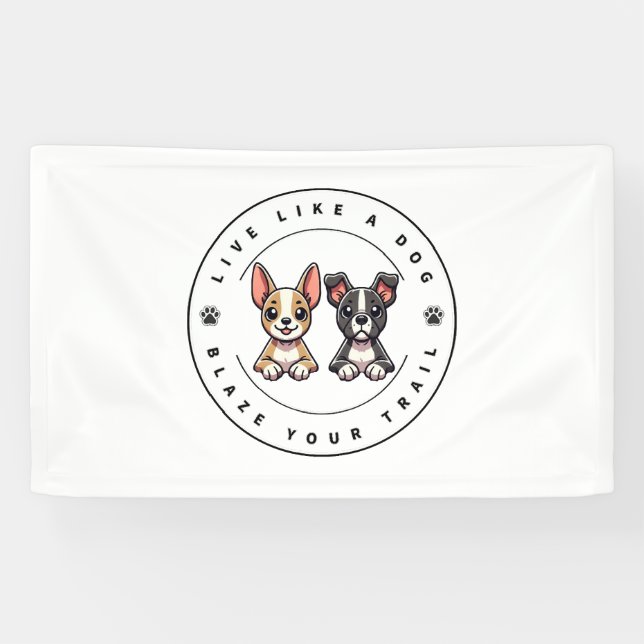 Live Like a Dog Blaze Your Trail Banner (Horizontal)