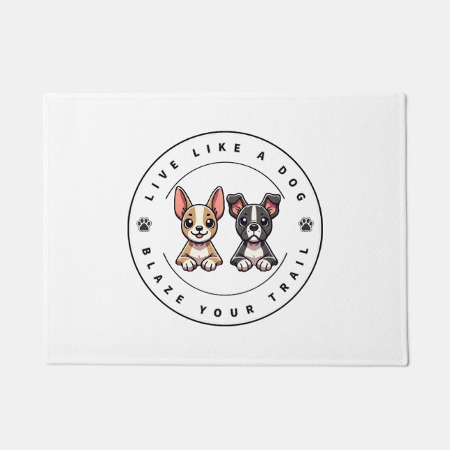 Live Like a Dog Blaze Your Trail Doormat (Front)