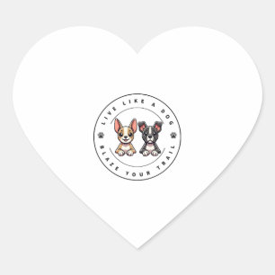 Live Like a Dog Blaze Your Trail Heart Sticker