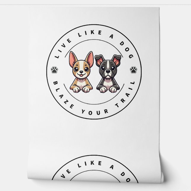 Live Like a Dog Blaze Your Trail Wallpaper (Unrolling)