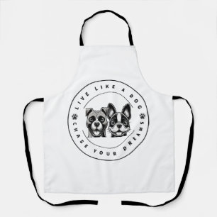 Live Like a Dog Chase Your Dreams (2) Apron