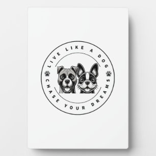 Live Like a Dog Chase Your Dreams (2) Plaque