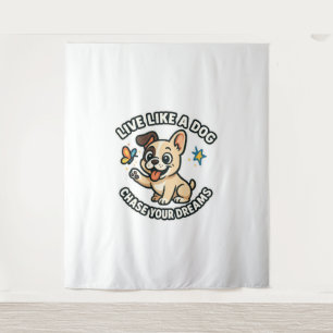 Live Like a Dog Chase Your Dreams  Tapestry
