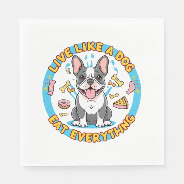 Live Like a Dog Eat Everything Napkin (Front)