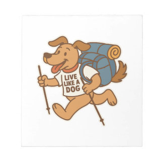 Live Like a Dog Hiking Notepad