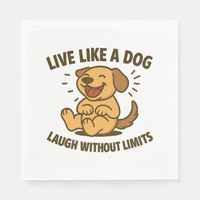 Live Like a Dog Laugh Without Limits Napkin (Front)