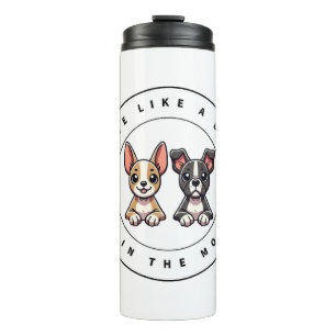 Live Like a Dog Live In The Moment Thermal Tumbler