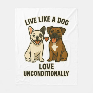 Live Like a Dog Love Unconditionally (2) Fleece Blanket