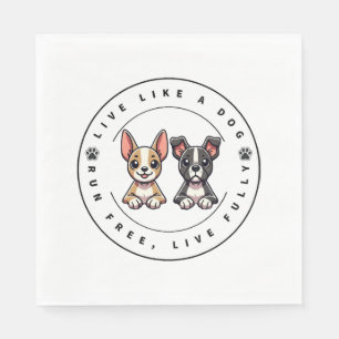Live Like a Dog Run Free Live Fully Napkin