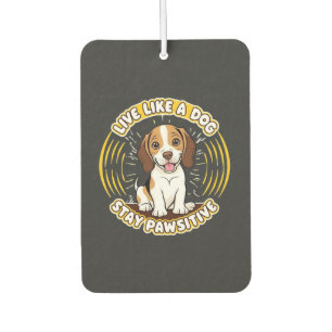 Live Like a Dog Stay Pawsitive (2) Car Air Freshener