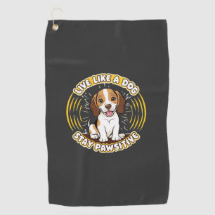 Live Like a Dog Stay Pawsitive (2) Golf Towel