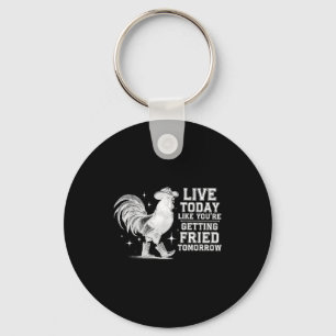 Live like getting fried tomorrow cowboy chicken key ring