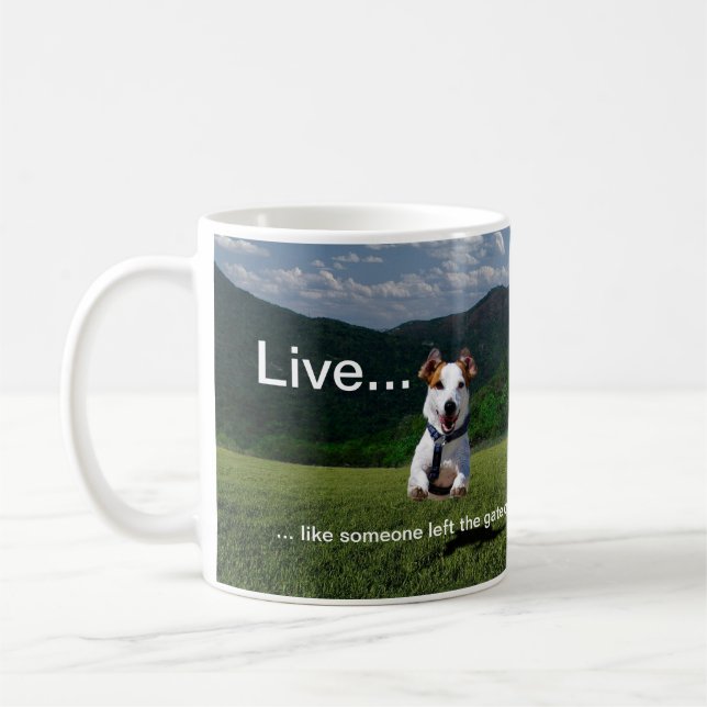 Live Like Someone Left the Gate Open Coffee Mug (Left)