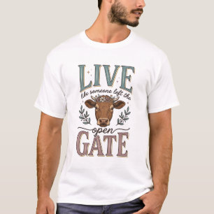 Live Like Someone Left The Gate Open Cow Shirt