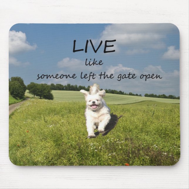 "Live Like Someone Left the Gate Open" Mouse Mat (Front)