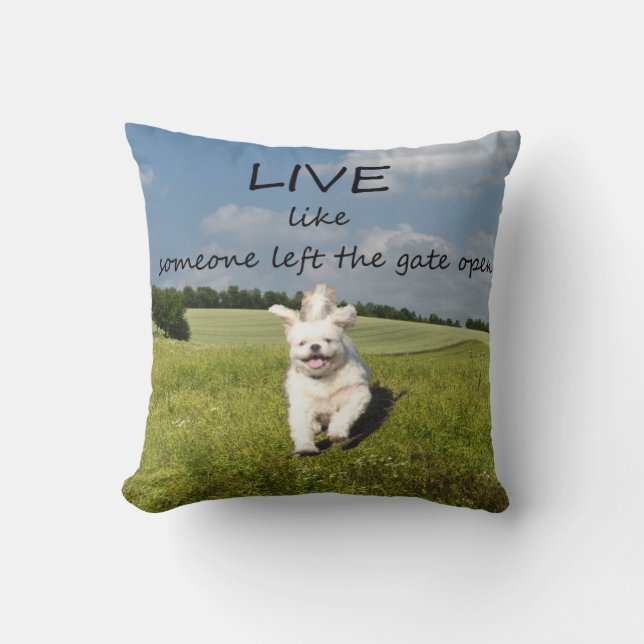 Live Like Someone Left the Gate Open: Throw Pillow (Front)