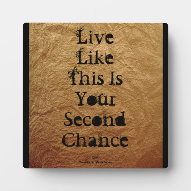 Live Like This Is Your Second Chance Plaque (Front)
