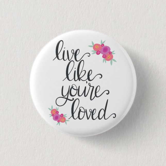 Live Like You're Loved Pin (Front)