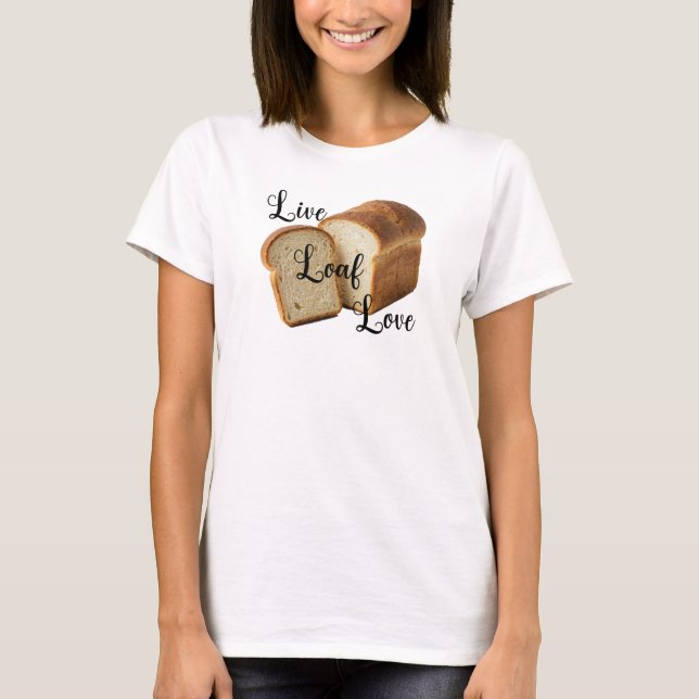 Live-Loaf-Love T-Shirt (Front)