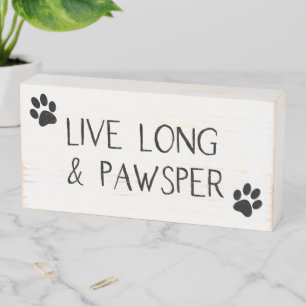Live Long and Pawsper Funny Pet Quotes Wooden Box Sign