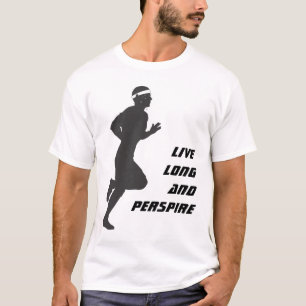Live Long and Perspire T-Shirt