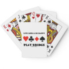 Live Long & Be Happy Play Bridge (Four Card Suits)