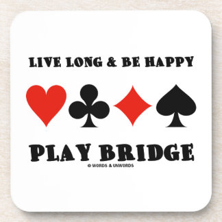 Live Long & Be Happy Play Bridge (Four Card Suits) Coaster