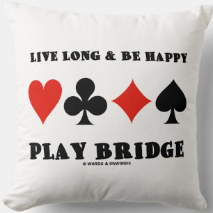 Live Long & Be Happy Play Bridge (Four Card Suits) Cushion