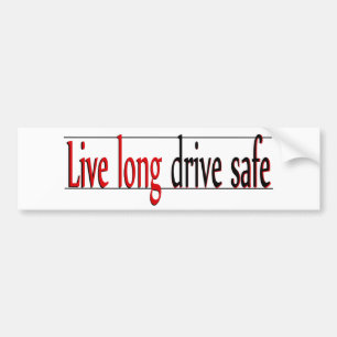 Live Long Drive Safe Bumper Sticker