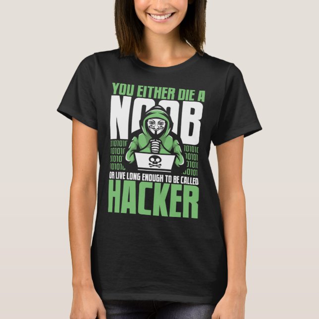 Live Long Enough To Be Called Hacker Ethical Hacki T-Shirt (Front)