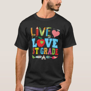 Live Love 1St Grade First Kid Teacher Back To Scho T-Shirt
