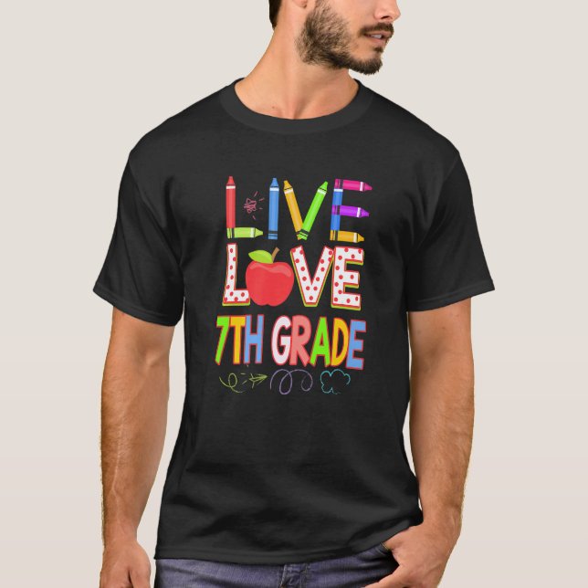 Live Love 7th grade Teacher Student Kid Back To Sc T-Shirt (Front)